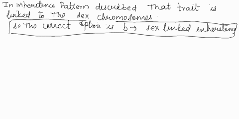 6-if-only-male-offspring-have-a-traits-phenotype-then-this-trait-shows-inheritance-known-as-a-incomplete-dominance-b-sex-linked-inheritance-c-dominant-inheritance-d-recessive-inheritance-12-97722