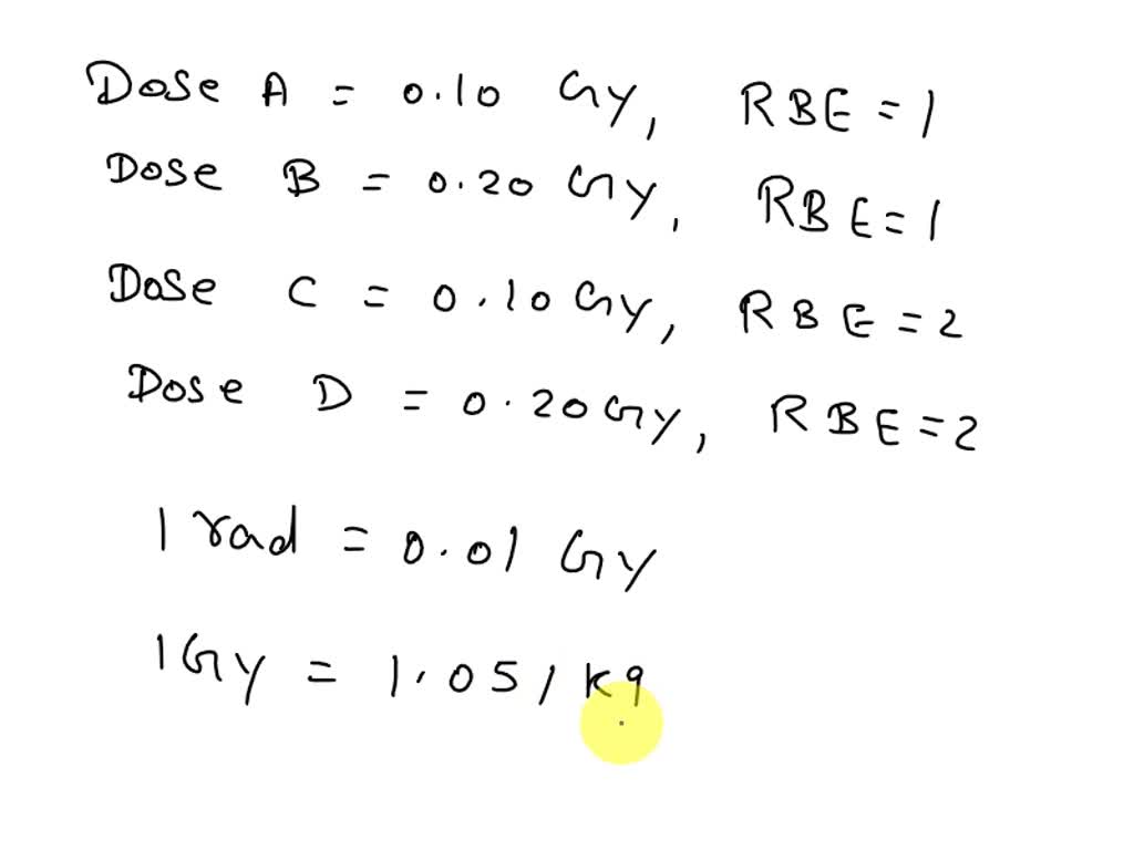 Four radiation doses are as follows: Dose A is 0.10 Gy with an RBE of 1 ...