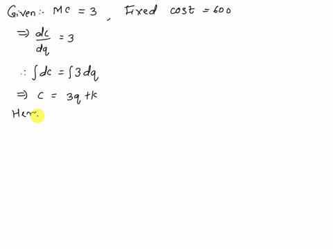 a-firms-marginal-cost-function-is-mc-3-find-an-expression-for-the-total-cost-function-if-the-fixed-costs-are-600-hence-find-the-total-cost-of-producing-50-goods-55297