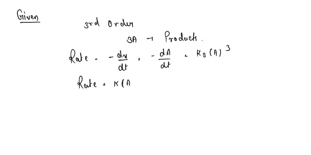 SOLVED: The rate equation for a 3rd-order reaction: 3A ->products is ...