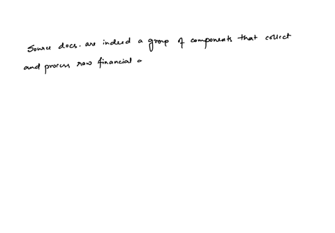 source-documents-are-a-group-of-compobents-that-collect-and-process-raw-financial-data-int-timelt-accurate-relevant-and-cost-effective-info-to-meet-the-purpise-of-internal-and-external-users-true-or-f