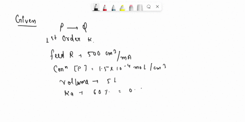 problems-ln-an-aqueous-solutionreaction-pq-occurs-under-isothermal-conditions-following-first-order-kineticsthe-feed-rate-is-500-cm3min-and-concentration-of-p-in-the-feed-is-000015-molcm3the-45596