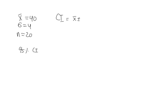 use-the-sample-information-x-40-4-n-20-to-calculate-the-following-confidence-intervals-for-assuming-the-sample-is-from-a-normal-population-b-95-percent-confidence-round-your-answers-to-4-decimal-place