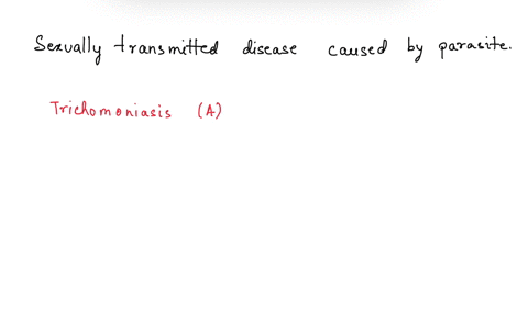 sexually-transmitted-disease-caused-by-parasite-is-a-trichomoniasis-b-filariasis-c-scabies-d-enterobiasis-74053