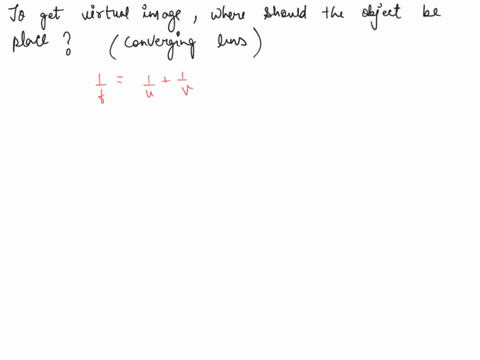 where-must-an-object-be-placed-in-front-of-a-converging-lens-in-order-to-obtain-a-virtual-image-11885