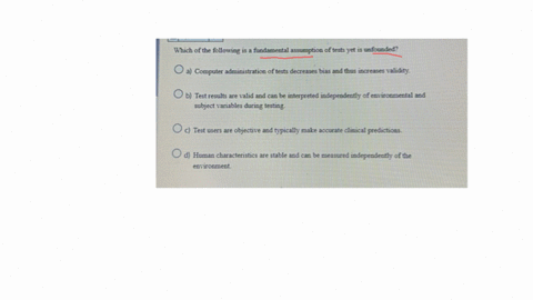 which-of-the-following-is-a-fandamental-assumption-of-tests-yet-is-unfounded-a-computer-administration-of-tests-decreases-bias-and-thus-increases-validity-b-test-results-are-valid-and-can-be-interpret