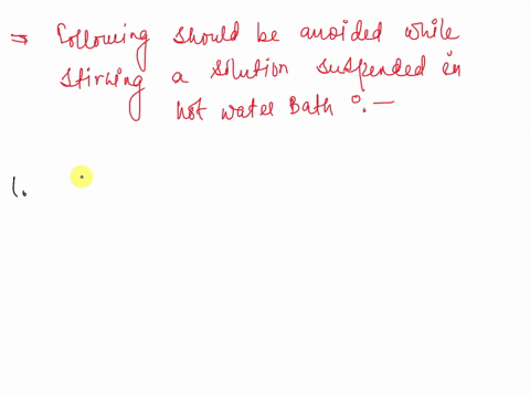 briefly-describe-the-hazards-you-should-avoid-when-stirring-a-solution-in-a-test-tube-suspended-in-a-hot-water-bath-30474