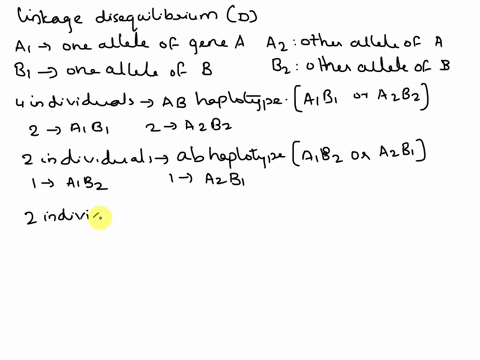 in-a-population-genes-a-and-b-each-with-two-alleles-are-linked-there-are-4-individuals-with-haplotype-ab-2-with-ab-and-2-with-ab-and-2-with-ab-calculate-linkage-disequilibrium-d-where-d-pab-74998