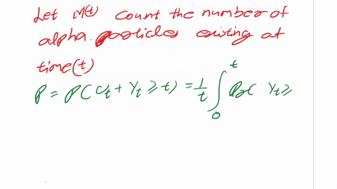 65-alpha-particles-are-emitted-from-a-fixed-mass-of-material-according-to-a-poisson-process-of-rate-each-particle-exists-for-a-random-duration-and-is-then-annihilated-suppose-that-the-succes-34764