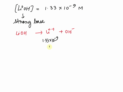 calculate-the-ph-of-a-133x10-9-m-solution-of-lioh-30156