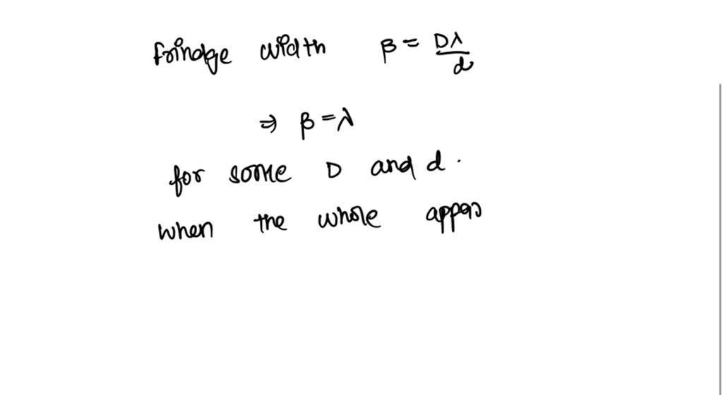 SOLVED: How does the fringe width of interference fringes change, when ...