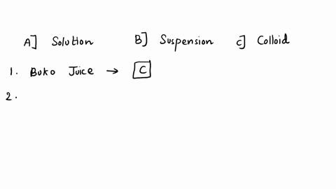 1-classify-each-substance-on-the-line-write-a-if-it-is-solution-b-if-it-is-a-suspension-or-c-if-it-is-colloid-1-buko-juice-2mayonnaise-3-hot-coffee-4-sand-and-clay-5-jam-6-paint-7-hair-cream-35403