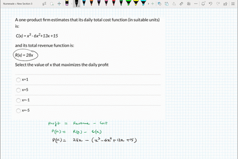 a-one-product-firm-estimates-that-its-daily-total-cost-function-in-suitable-units-is-cx-x3-6x213x15-and-its-total-revenue-function-is-rx-28x-select-the-value-of-x-that-maximizes-the-daily-pr-13686