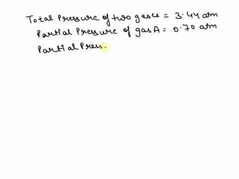 a-mixture-of-two-gases-with-a-total-pressure-of-344-atm-contains-070-atm-of-gas-a-what-is-the-partial-pressure-of-gas-b-in-atm-37626