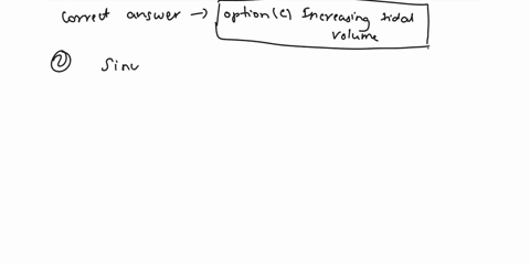 which-of-the-following-processes-would-be-most-effective-at-increasing-the-total-amount-of-air-exchanged-in-a-mammalian-lung-during-exercise-select-one-a-switching-to-counter-current-exchang-81786