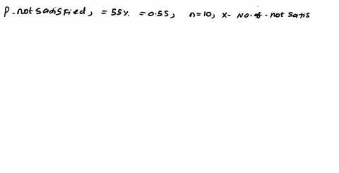 question-15-points-a-gallup-poll-showed-that-55-of-americans-are-not-satisfied-with-the-way-things-are-going-in-the-united-states-suppose-a-sample-of-10-americans-are-selected-as-part-of-a-s-55737