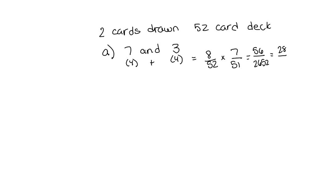 SOLVED Assume that 2 cards are drawn from a standard 52card deck