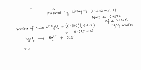 calculate-hgcl4-2-in-a-solution-prepared-by-adding-00200-mol-of-nacl-to-0250-l-of-a-0100-m-hgcl2-solution-85544
