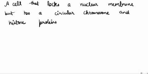 a-cell-has-a-circular-chromosome-and-histone-proteins-associated-with-its-dna-but-lacks-a-nuclear-membrane-choose-the-domain-of-the-cell-with-the-best-justification-87893