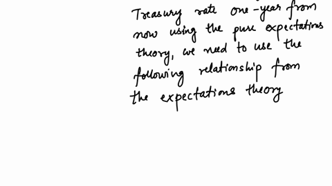 the-yield-on-a-one-year-treasury-security-is-42300-and-the-two-year-treasury-security-has-a-6345-yield-assuming-that-the-pure-expectations-theory-is-correct-what-is-the-markets-estimate-of-one-year-tr