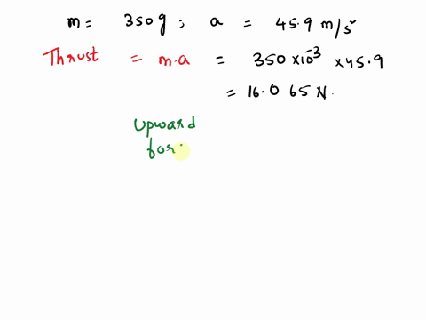 3-2-a-350-g-model-rocket-accelerates-at-459-mss-on-takeoff-determine-the-upward-force-experienced-by-the-rocket-b-if-acceleration-of-the-rocket-is-reduced-t0-20-mls2-then-what-would-be-the-f-32534