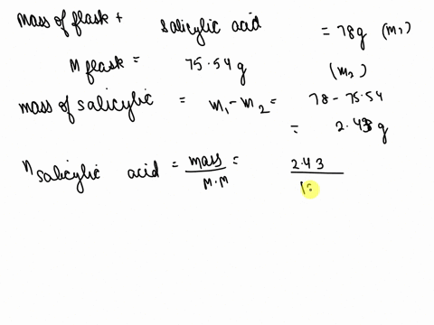 mass-of-flask-with-salicylic-acid-is-78g-and-the-empty-flask-is-7557g-acetic-anhydride-volume-is-51-ml-help-answer-with-significant-figurescalculate-the-moles-of-saylic-acid-used-mass-13812g-22708