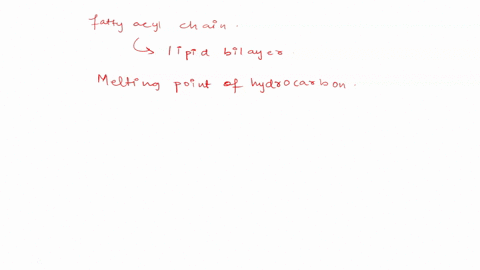 which-properties-of-a-fatty-acyl-chain-cause-the-tm-of-a-lipid-bilayer-to-be-lower-1-shorter-hydrocarbon-chain-length-2-longer-hydrocarbon-chain-length-3-lower-degree-of-unsaturation-4-highe-43696