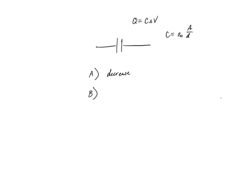 for-capacitors-charged-by-the-same-battery-does-the-charge-stored-by-the-capacitors-increase-decrease-or-remain-the-same-in-each-of-the-following-situations-a-the-plate-separation-of-the-par-50505