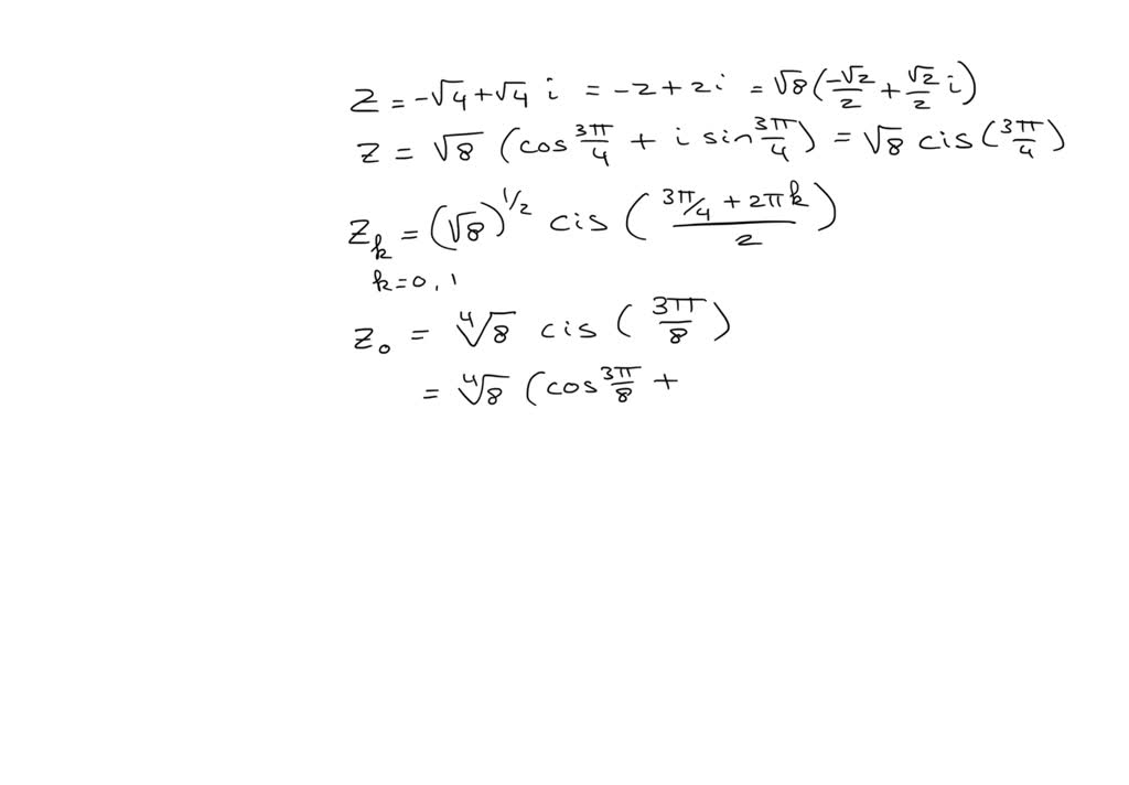 SOLVED: Find the two square complex roots of z = − √ 4 + √ 4 i ...
