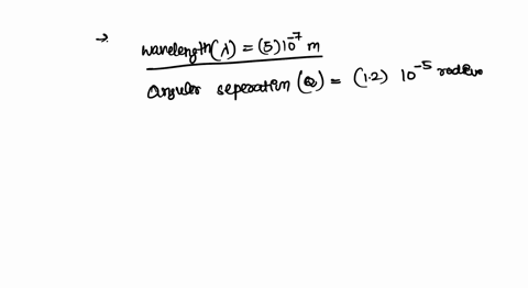 problem-8-3-points-resolution-of-telescope-a-binary-star-system-in-the-constellation-orion-has-an-angular-separation-between-the-two-stars-0f-12-10-s-radians-if-a-5-10-m-what-is-the-smallest-82682