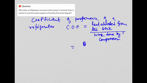 why-does-a-refrigerator-consume-more-power-in-summer-than-in-winter-to-cool-same-guntity-of-food-by-same-degree-72244