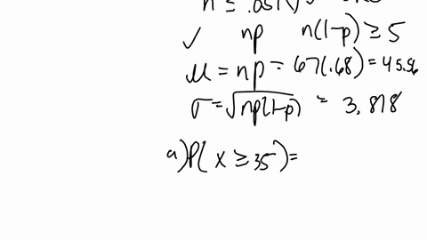 in-the-following-problem-check-that-it-is-appropriate-to-use-the-normal-approximation-to-the-binomial-then-use-the-normal-distribution-to-estimate-the-requested-probabilities-what-are-the-ch-14656