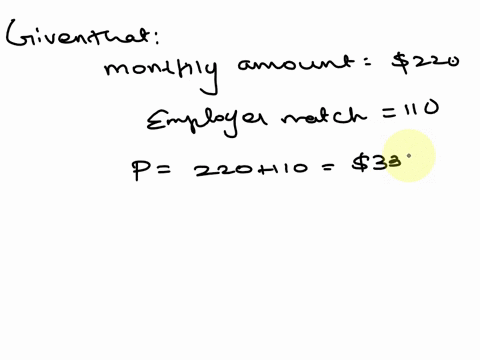 an-employer-will-do-a-50-match-on-your-investment-to-a-401k-retirement-plan-if-you-decide-to-contribute-a-monthly-amount-of-220-how-much-should-be-in-the-account-after-15-years-the-interest-31002
