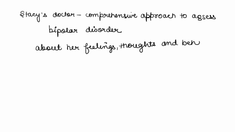 scywas-recenty-assessed-for-possibly-having-bipolar-disorder-the-clinician-discussed-with-stacy-that-she-wanted-to-find-cut-how-she-was-teelingthinkingand-behaving-her-doctor-asked-a-variety-22278