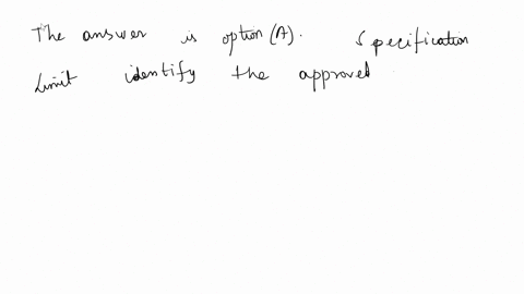 which-of-the-following-statements-is-true-a-specification-limits-identify-the-approved-range-for-the-critical-to-quality-characteristic-for-a-product-b-cp-depends-on-both-the-external-requir-13312