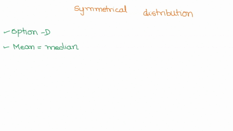 question-3-symmetric-distribution-is-true-for-which-of-the-following-statements-greater-than-the-median-the-mean-b-the-mean-is-less-than-the-median-the-mean-and-median-are-equal-d-none-of-th-92139