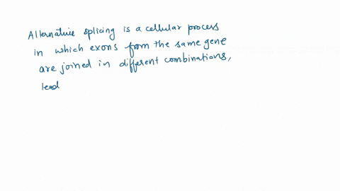 4-alternative-splicing-has-been-estimated-to-occur-in-more-than-95-of-multi-exon-genes-which-of-the-following-is-not-an-evolutionary-advantage-of-alternative-splicing-alternative-splicing-in-45496