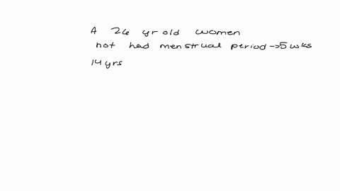 a-26-year-old-woman-comes-to-the-physician-because-she-has-not-had-a-menstrual-period-for-5-weeks-menarche-was-at-the-age-of-14-years-and-menses-occurred-at-regular-30-day-intervals-she-reports-having