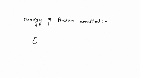 determine-the-frequency-and-wavelength-of-the-photon-emitted-when-an-electron-dropsa-from-e3-to-e2-in-an-excited-hydrogen-atom-____hzb-from-e4-to-e3-in-an-excited-hydrogen-atom____-hz-20407