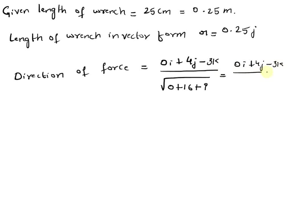 SOLVED A wrench 25 cm long lies along the positive yaxis and grips a