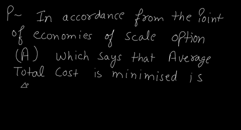 when-a-firm-is-experiencing-economies-of-scale-long-run-group-of-answer-choices-average-total-cost-is-minimized-average-total-cost-is-greater-than-long-run-marginal-cost-average-total-cost-i-69566