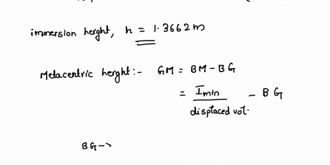 fluid-mechanics-please-answer-all-a-scow-having-a-length-of-15m-8m-wide-and-6m-deep-has-a-displacement-of-164-metric-tons-if-the-scow-tilts-at-an-angle-of-14owithout-overturning-determine-th-67062