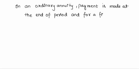 an-ordinary-annuity-is-characterised-by-a-a-series-of-cash-flows-that-are-identical-in-amount-and-occur-at-the-end-of-consecutive-time-periods-over-a-finite-period-of-time-b-a-series-of-cash-24906