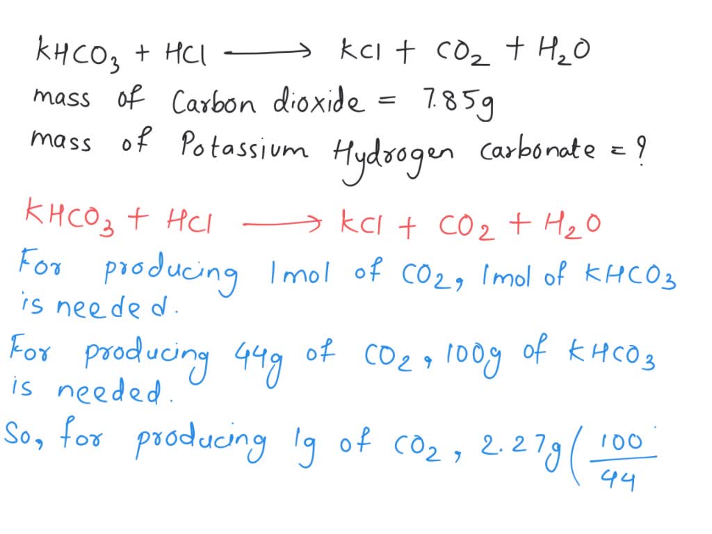 SOLVED: Balance equation KHCO3 + HCL –> KCL + CO2 + H20 Then, calculate ...