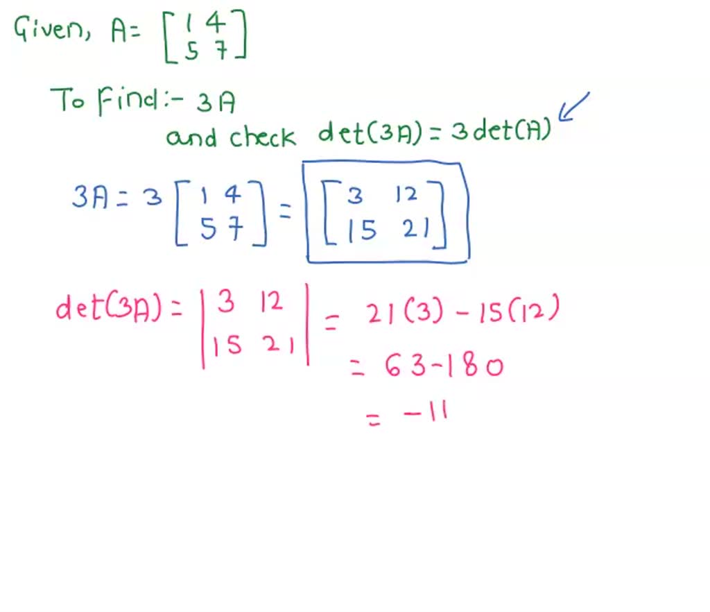 SOLVED: Let A = Write 3A. Is det(3A) equal to 3det(A)? 12 3A = 15 21 ...