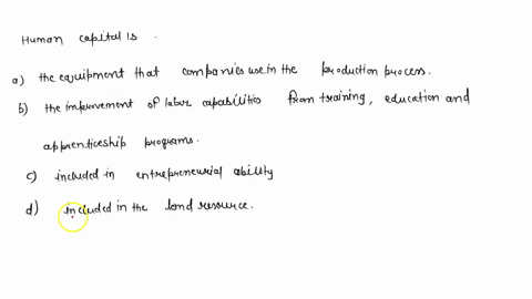 human-capital-is-question-6-options-athe-equipment-that-companies-use-in-the-production-process-bthe-improvement-of-labor-capabilities-from-training-education-and-apprenticeship-programs-cin-23713