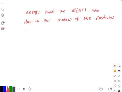 the-energy-that-an-object-has-due-to-the-motion-of-its-particles-is-called-a-kinetic-energy-b-potential-energy-c-thermal-energy-d-heat-29789