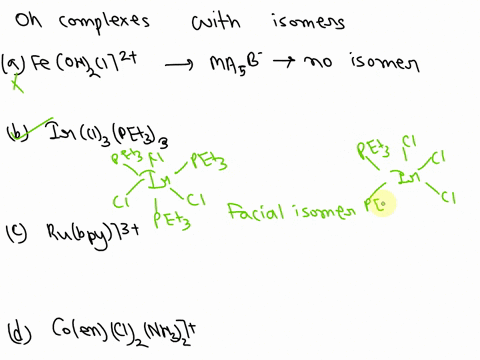 for-which-of-the-following-octahedral-complexes-are-isomers-possible-draw-all-the-isomers-a-fecloh252-b-ircl3pet33-c-rubpy32-d-cocl2ennh32-e-wco4py2-27386