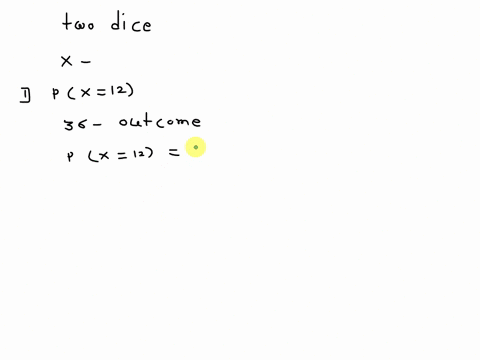 sam-roll-two-dice-let-x-be-the-random-variable-equal-to-the-sum-of-the-two-a-what-is-px12-b-describe-the-underlying-probability-space-c-suppose-that-somebody-tells-sam-that-at-least-one-of-t-42364