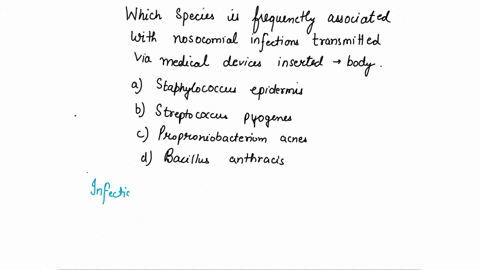 11which-species-is-frequently-associated-with-nosocomial-infections-transmitted-via-medical-devices-inserted-into-the-body-i1-point-staphylococcus-epidermnidlils-sureprococcus-pyogenes-propr-80098